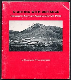Starting With Defiance: Nineteenth Century Arizona Military Posts