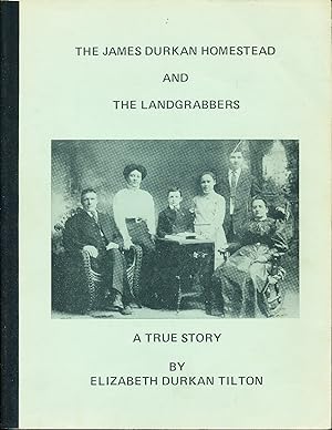 The James Durkan Homestead and the Landgrabbers: a True Story