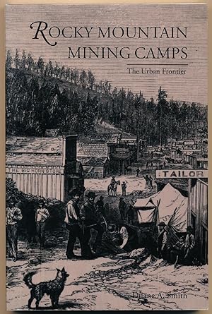 Rocky Mountain Mining Camps: The Urban Frontier