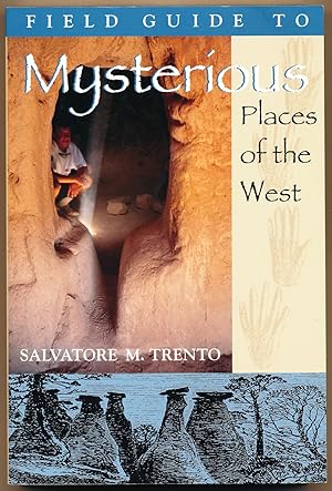 A Field Guide to Mysterious Places of the West