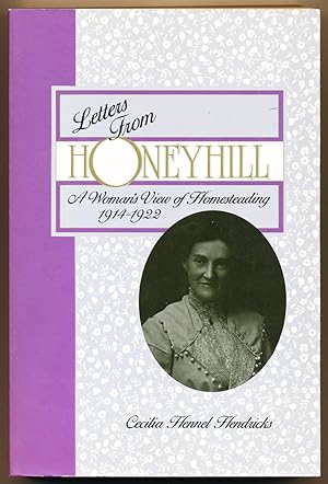 Letters From Honeyhill: a Woman's View of Homesteading, 1914-1922