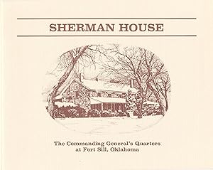 Sherman House: the Commanding General's Quarters at Fort Sill, Oklahoma