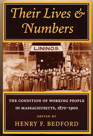 Their Lives & Numbers: the Condition of Working People in Massachusetts, 1870-1900