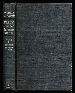 Italy and Her Invaders 744-774. Volume VII, Book VIII. Frankish Invasions