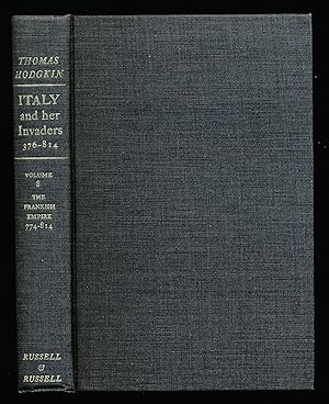 Italy and Her Invaders 774-814. Volume VIII, Book IX. The Frankish Empire