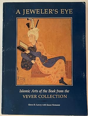 A Jeweler's Eye: Islamic Arts of the Book From the Vever Collection
