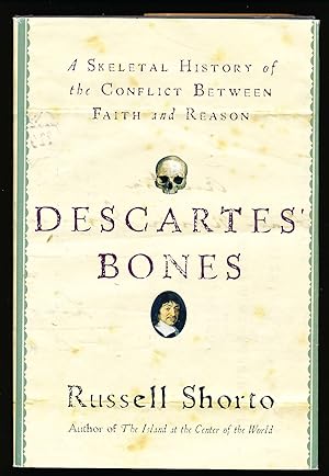 Descartes' Bones: A Skeletal History of the Conflict between Faith and Reason