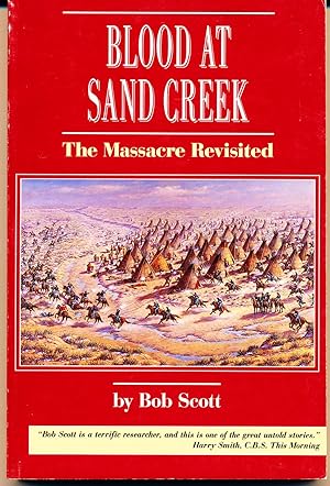 Blood at Sand Creek: the Massacre Revisited