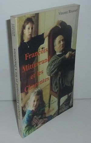 François Mitterand et les Charentes. Préface de Madeleine Chapsal. Le croît Vif. 1998.