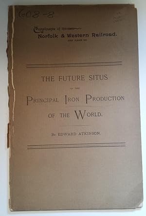 The Future Situs of the Principal Iron Production of the World.