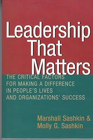 Leadership That Matters The Critical Factors for Making a Difference in People's Lives and Organi...