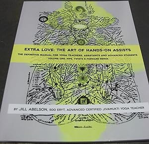 Extra Love: The Art of Hands-On Assists - The Definitive Manual for Yoga Teachers, Assistants and...