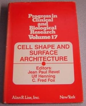 Cell Shape And Surface Architecture: Proceedings Of The ICN-UCLA Symposium Held At Squaw Valley, ...