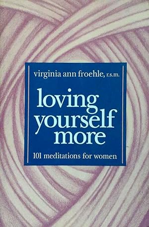 Loving Yourself More 101 Meditations for Women