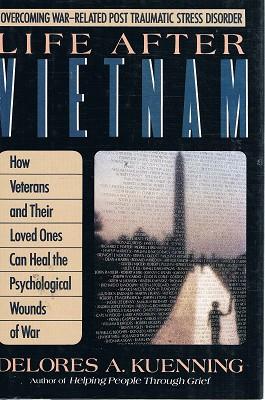 Life After Vietnam: How Veterans And Their Loved Ones Can Heal The Psychological Wounds Of War.