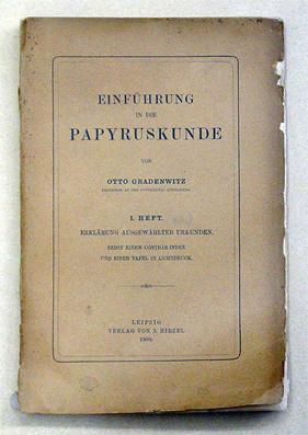 Einführung in die Papyruskunde. 1. Heft: Erklärung ausgewählter Urkunden nebst einem Conträr-Inde...