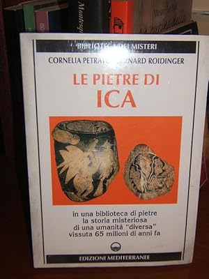 LE PIETRE DI ICA. IN UNA BIBLIOTECA DI PIETRE LA STORIA MISTERIOSA DI UNA UMANITA' DIVERSA VISSUT...