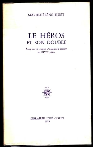 Le Héros et son double. Essai sur le roman d'ascension sociale au XVIIIe siècle