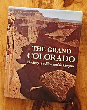 THE GRAND COLORADO : The Story of a River and Its Canyons