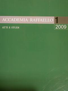 Accademia Raffaello. ATTI E STUDI 1 - 2009.