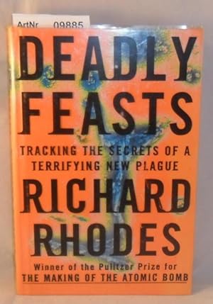 Deadly Feasts - Tracking the Secrets of a Terrifying New Plague