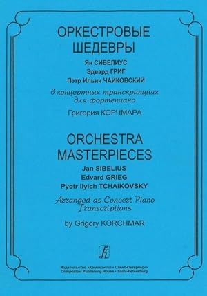 Orchestra Masterpieces: Jan Sibelius, Edvard Grieg, Pyotr Ilyich Tchaikovsky. Arranged as Concert...