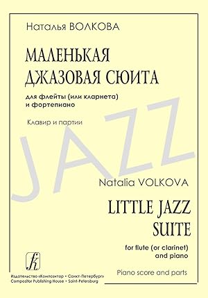 Little Jazz Suite for Flute (Clarinet) and Piano. Piano score and parts