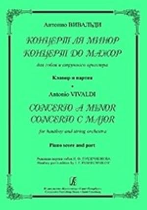 Concerto A minor. Concerto C major. For hautboy and string orchestra. Piano score and part