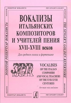 Vocalises of the italian composers and vocal teachers of the XVII - XVIII centuries. For mean voi...