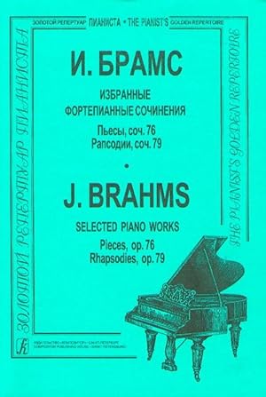 Selected Piano Works in 4 parts. Pieces, op. 76. Rhapsodies, op. 79