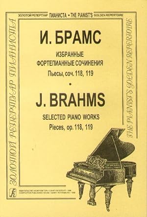 Selected Piano Works in 4 parts. Pieces, op. 118, 119