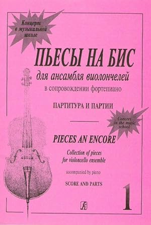 Pieces an Encore. Collection of pieces for violoncello ensemble and piano. Score and parts. Volume I