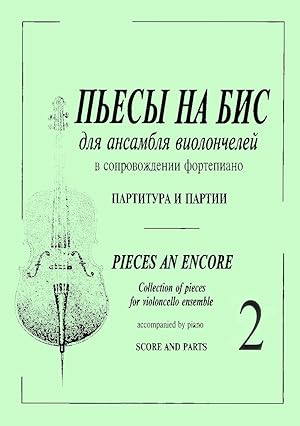 Pieces an Encore. Collection of pieces for violoncello ensemble and piano. Score and parts. Volum...