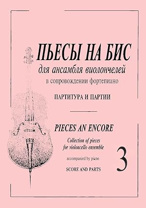 Pieces an Encore. Collection of pieces for violoncello ensemble and piano. Score and parts. Volum...