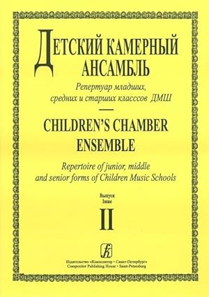 Children's Chamber Ensemble. Repertoire of junior, middle and senior forms of Children Music Scho...