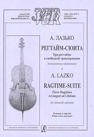 Ragtime-Suite. Three Ragtimes arranged ad Libitum for violoncello and piano. Piano score and part