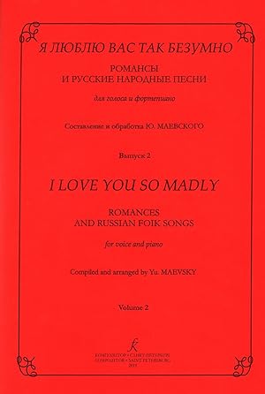 I Love You So Madly. Romances and russian folk-songs. Volume II