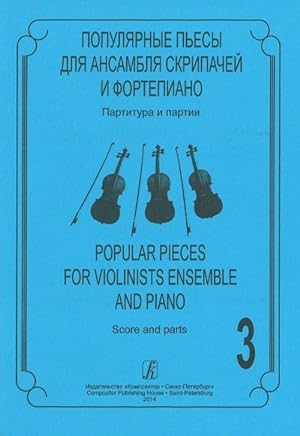 Popular Pieces for Violin Ensembles and Piano. Volume 3. Score and parts