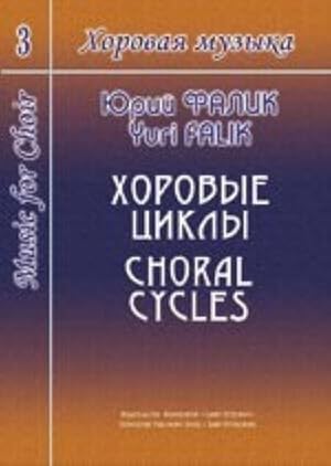 Music for Choir. Volume III. Choral Cycles