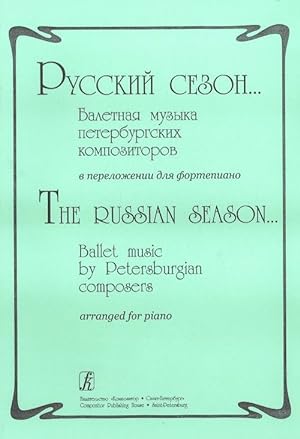 The Russian Season. Ballet music by the Petersburgian composers arranged for piano