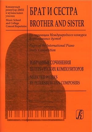 Brother and Sister. Pages of the International Piano Duets Competition. Selected Works by Petersb...