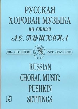 Russian Choral Music: Pushkin Settings. Two Centuries. The Russian text with its transliteration