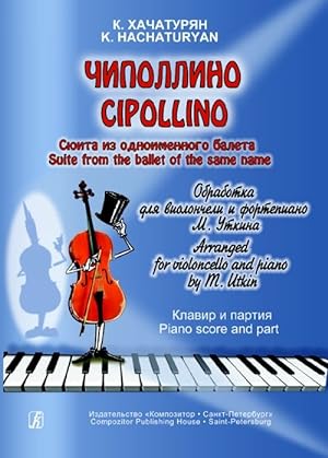 Cipollino. Suite from the ballet of the same name. Arranged for violoncello and piano by M. Utkin...
