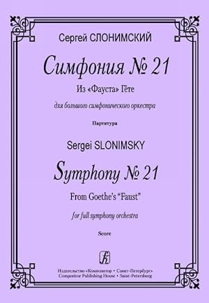 Symphony No. 21. From Goethe's "Faust". For full symphony orchestra. Score