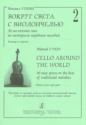 Cello Around the World. Volume 2. 30 easy pieces on the base of traditional melodies. Junior and ...