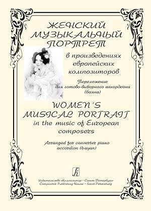 Women's Musical Portrait in the music of European composers. Arrange for converter piano accordio...