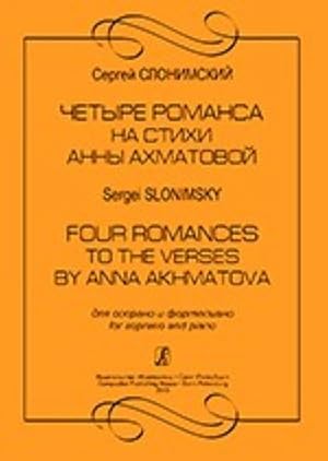 Four Romances to the Poems by Anna Akhmatova. For soprano and piano