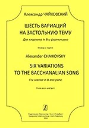 Six Variations to the Bacchanalian Song. For clarinet in B and piano. Piano score and part
