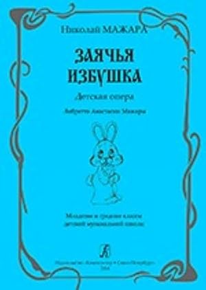 Hare's house. Opera for children. Libretto by Anastasija Mazhara. Junior and middle grades of chi...