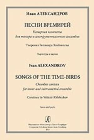 Songs of the Time-Birds. Chamber cantata for tenor and instrumental ensemble. Creations by Velimi...